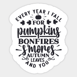 Every Year I Fall for Pumpkins, Bonfires, S'mores, Autumn Leaves, and You Sticker